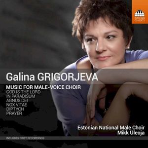 Galina Grigorjeva: Music for Male-Voice Choir