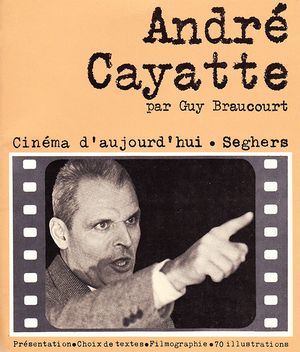 André Cayatte - Cinéma d'aujourd'hui
