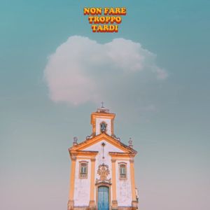 Non fare troppo tardi (Single)