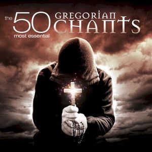 The 50 Most Essential Gregorian Chants