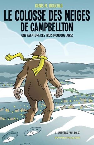 Le colosse des neiges de Campbellton : aventure des trois mousquetaires