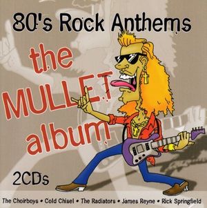 80’s Rock Anthems: The Mullet Album
