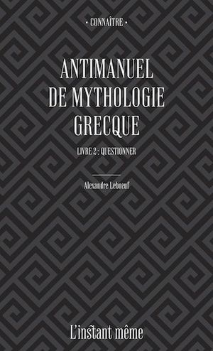 Antimanuel de mythologie grecque. Vol. 2. Questionner