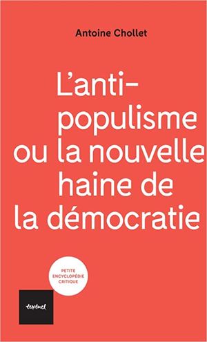 L’Antipopulisme ou la nouvelle haine de la démocratie