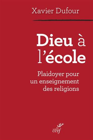 Dieu à l'école : plaidoyer pour un enseignement des religions