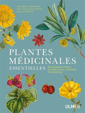 Plantes médicinales essentielles : des pharmacopées occidentale, chinoise et indienne