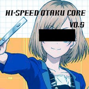 Hi Speed Otaku Core Vol.5 (EP)