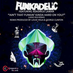 Ain’t That Funkin’ Kinda Hard on You? (Louie Vega Nu‐Dub) [feat. Kendrick Lamar]