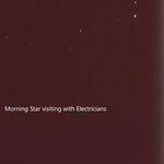 Pochette Morning Star visiting with Electricians (EP)