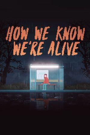 How We Know We're Alive