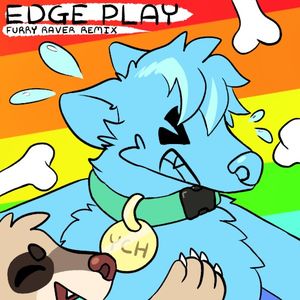 EDGE PLAY (FURRY RAVER REMIX) (Single)