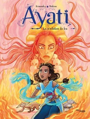 La révélation du feu - Ayati, tome 4