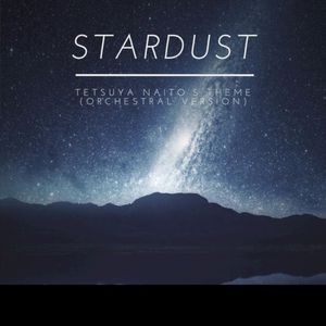 Stardust (Tetsuya Naito) [Orchestral Version] (Single)