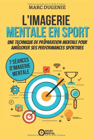 L'imagerie mentale en sport: Une technique de préparation mentale pour améliorer ses performances sportives