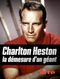 Charlton Heston, la démesure d'un géant