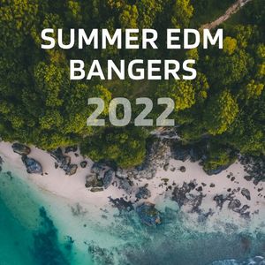 Summer EDM Bangers 2022