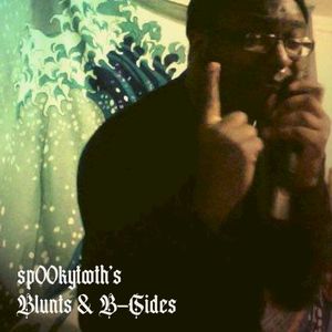 sp00kytooth’s Blunts & B‐Sides