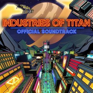 Industries of Titan Official Soundtrack (OST)