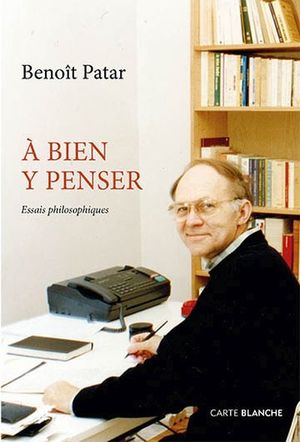 À bien y penser : essais philosophiques