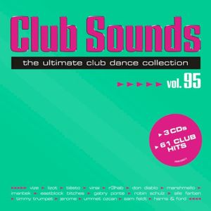 Club Sounds: The Ultimate Club Dance Collection, Vol. 95