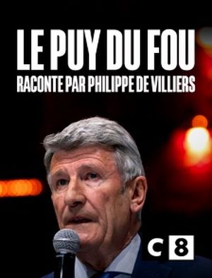 Les secrets du Puy du Fou, l'oeuvre de Philippe de Villiers
