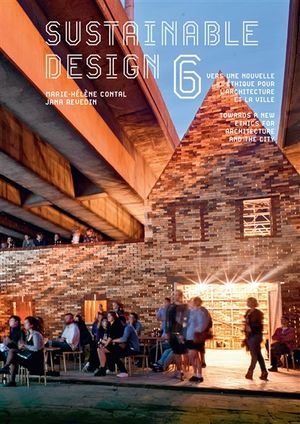 Sustainable design. Vol. 6. Vers une nouvelle éthique pour l'architecture et la ville. Towards a new ethics for architecture and