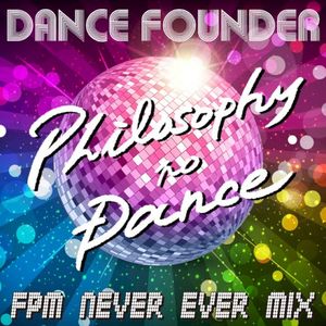 ダンス・ファウンダー FPM Never Ever Mix