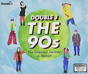 Double J – The 90s: The Greatest Decade in Music?