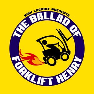 The Ballad of Forklift Henry (Single)
