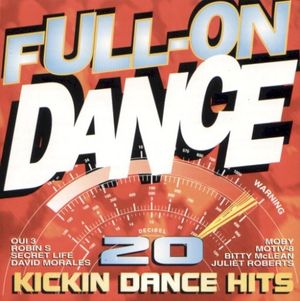 Full-On Dance: 20 Kickin Dance Hits