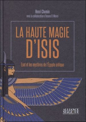 La haute magie d'Isis : Eset et les mystères de l'Egypte antique