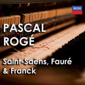 Pascal Rogé: Saint-Saëns, Fauré & Franck
