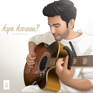 Kya Karoon? (acoustic) (Single)