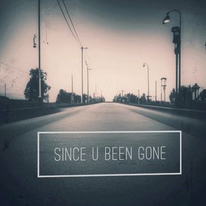 Since U Been Gone (Single)