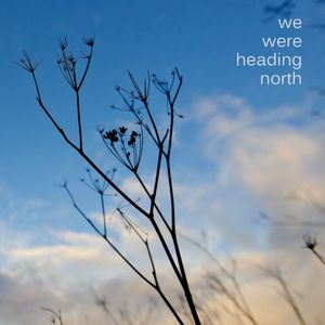 We Were Heading North (EP)