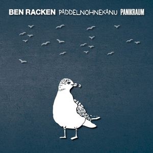ben rackeN / pADDELNoHNEkANU / Panikraum (EP)