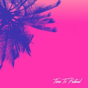 Time to Pretend (Single)