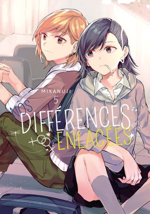 Nos différences enlacées, tome 5