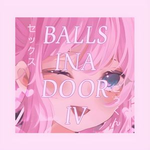 Balls Ina Door IV (Single)