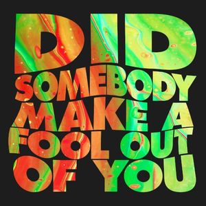 Did Somebody Make a Fool out of You (Single)