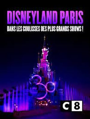 Disneyland Paris - Dans les coulisses des plus grands shows !