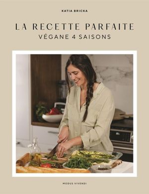 La recette parfaite : Végane 4 saisons