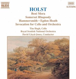 Beni Mora / Somerset Rhapsody / Hammersmith / Egdon Heath / Invocation for Cello and Orchestra