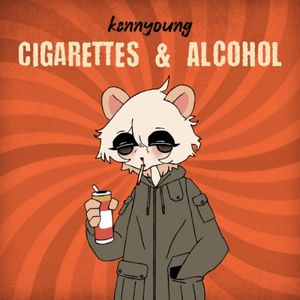 Cigarettes & Alcohol (Single)