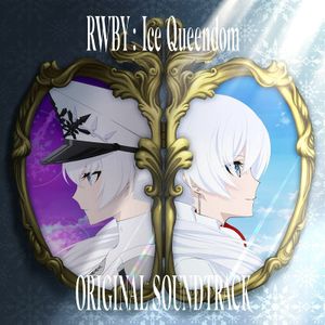 RWBY: Ice Queendom ORIGINAL SOUNDTRACK (OST)