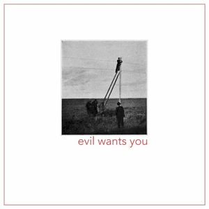 Evil Wants You