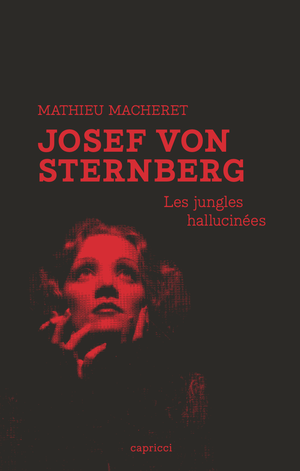 Josef von Sternberg, les jungles hallucinées