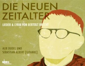 Die Neuen Zeitalter: Lieder & Lyrik von Bertolt Brecht