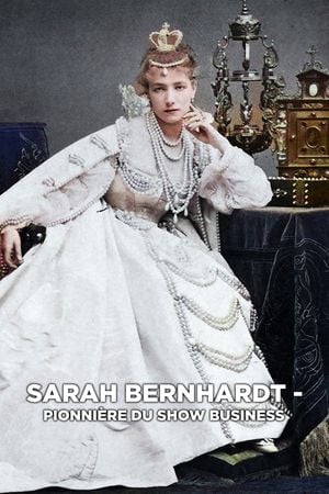 Sarah Bernhardt - Pionnière du show business