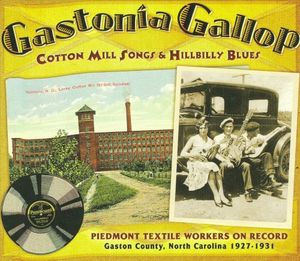 Gastonia Gallop - Cotton Mill Songs & Hillbilly Blues, 1927-1931